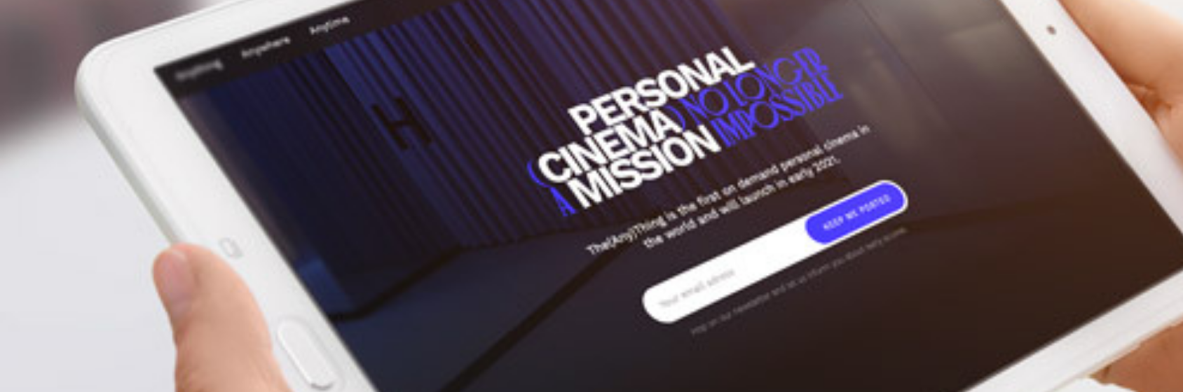 The(Any)Thing: a private cinema experience on demand Dawn Technology